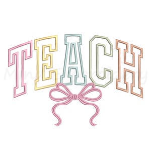 May include: A pastel-colored design featuring the word "TEACH" in a stylized font, with each letter outlined in a different color: pink, yellow, light blue, green, and peach. A pink bow is centered below the word.
