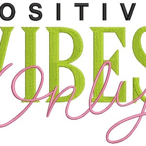 May include: Green and pink embroidery design with the text "POSITIVE VIBES ONLY".