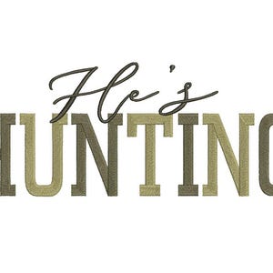 May include: White background with the text "He's HUNTING" in a combination of script and block letters. The word "He's" is in a dark script font, and "HUNTING" is in a textured, olive green and brown block font.