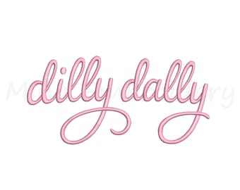 Dilly Dally Embroidery Design, Machine Embroidery Design, 6 Sizes, Instant Download
