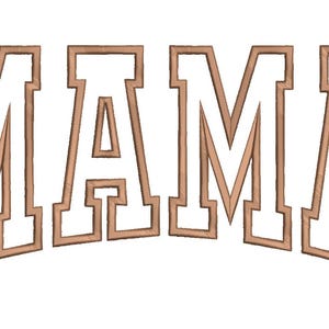 May include: The word "MAMA" in a brown, collegiate-style font is displayed on a white background. The letters are outlined with a darker brown, creating a 3D effect. The word is slightly arched.