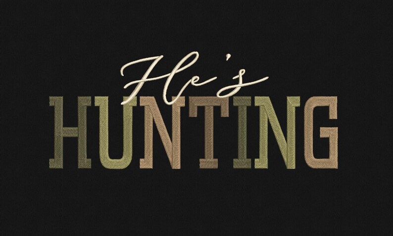 May include: Black background with the words "He's HUNTING" in a decorative font. The word "He's" is in a cursive white font, while "HUNTING" is in a block letter style with a camouflage pattern.