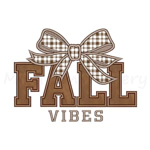 May include: An embroidery design featuring the word FALL in large brown block letters with a brown and white gingham patterned bow positioned above it. Below the word FALL, the word VIBES is written in smaller brown block letters.