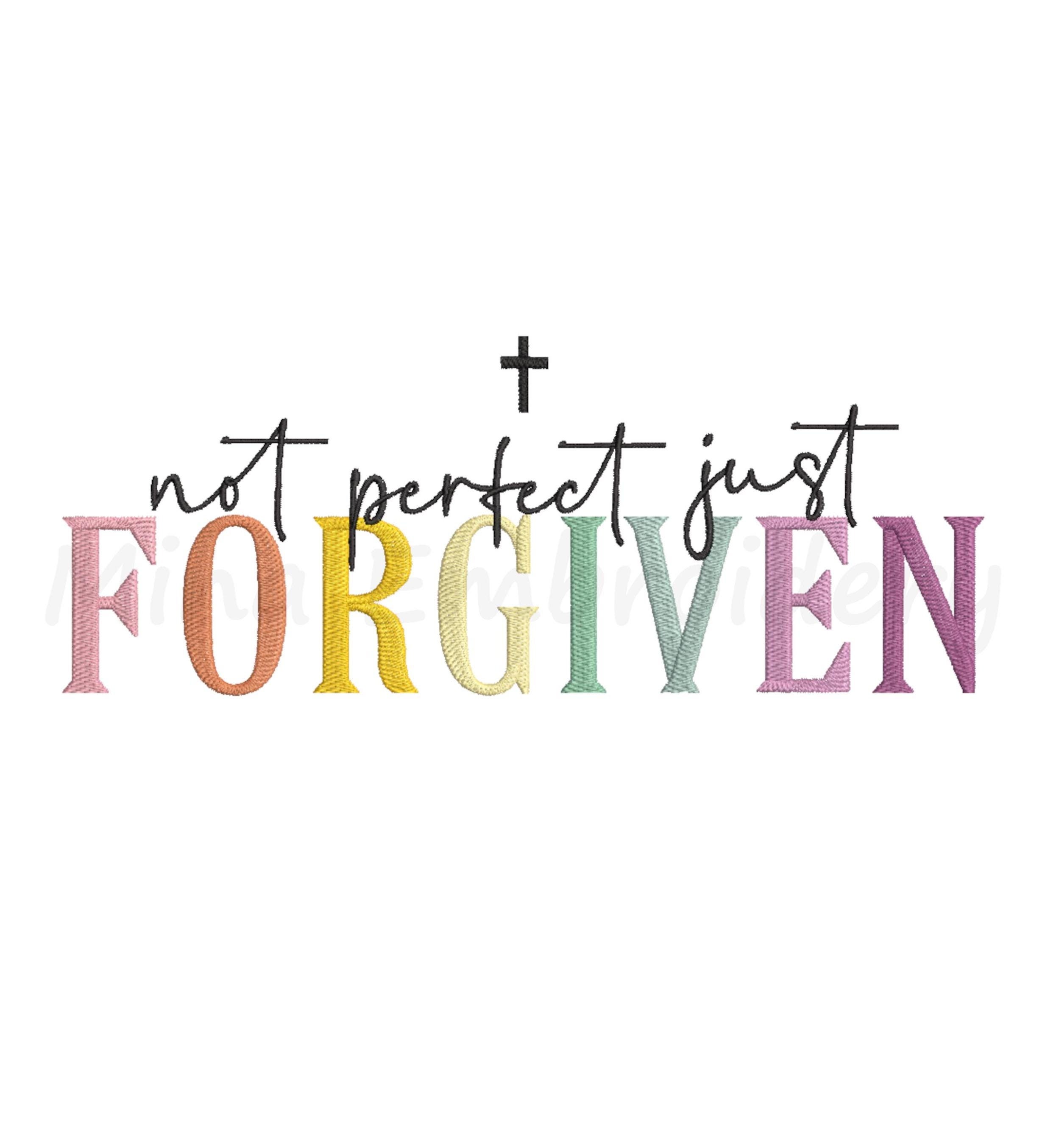 Not Perfect Just Forgiven Embroidery Design, Machine Embroidery Design, 6 Sizes, Instant Download