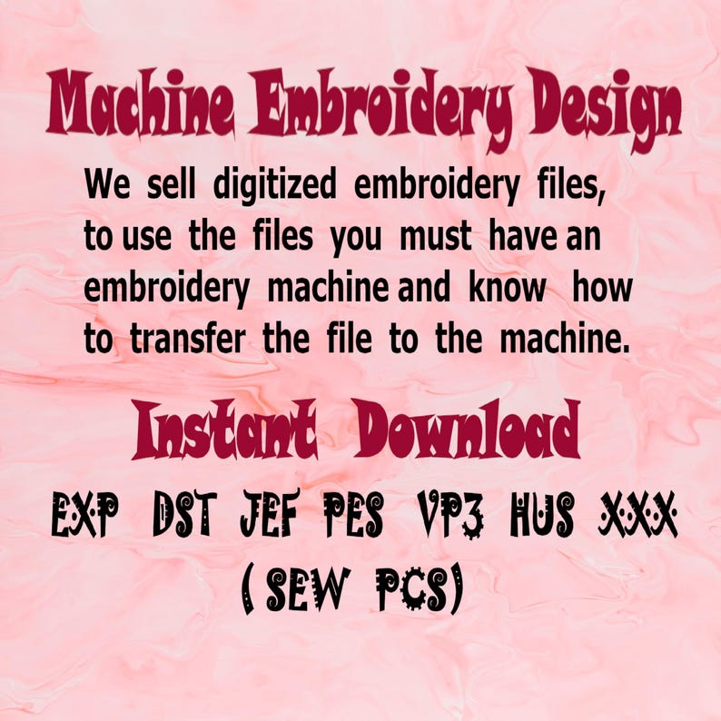 May include: A pink background with the text "Machine Embroidery Design" in a burgundy, decorative font. The text below states that digitized embroidery files are sold and are an instant download. File types include EXP, DST, JEF, PES, VP3, HUS, and XXX.
