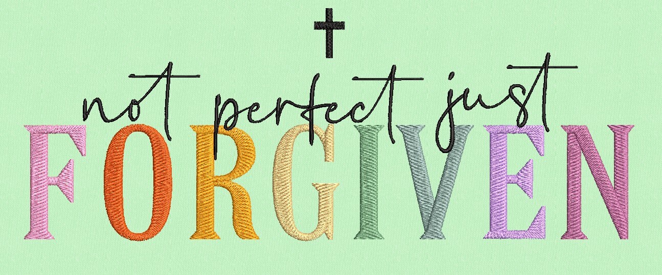 Perfectly Forgiven Not Perfect Just Forgiven Embroidery Design, Machine Embroidery Design ...