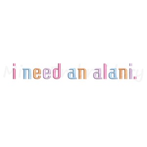 Puede incluir: Un diseño de bordado que presenta el texto i need an alani. en una fuente sans-serif en minúsculas. Cada letra está bordada en una secuencia de colores repetitivos de rosa, azul claro y melocotón, creando una pantalla tipográfica vibrante.