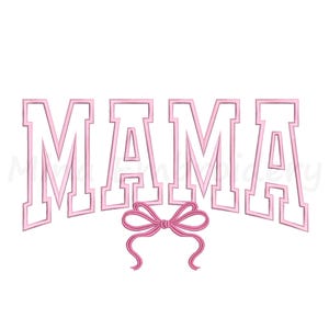 May include: Pink embroidered design featuring the word "MAMA" in a collegiate font, with a bow underneath. The design is on a white background. The letters are outlined in a darker pink.