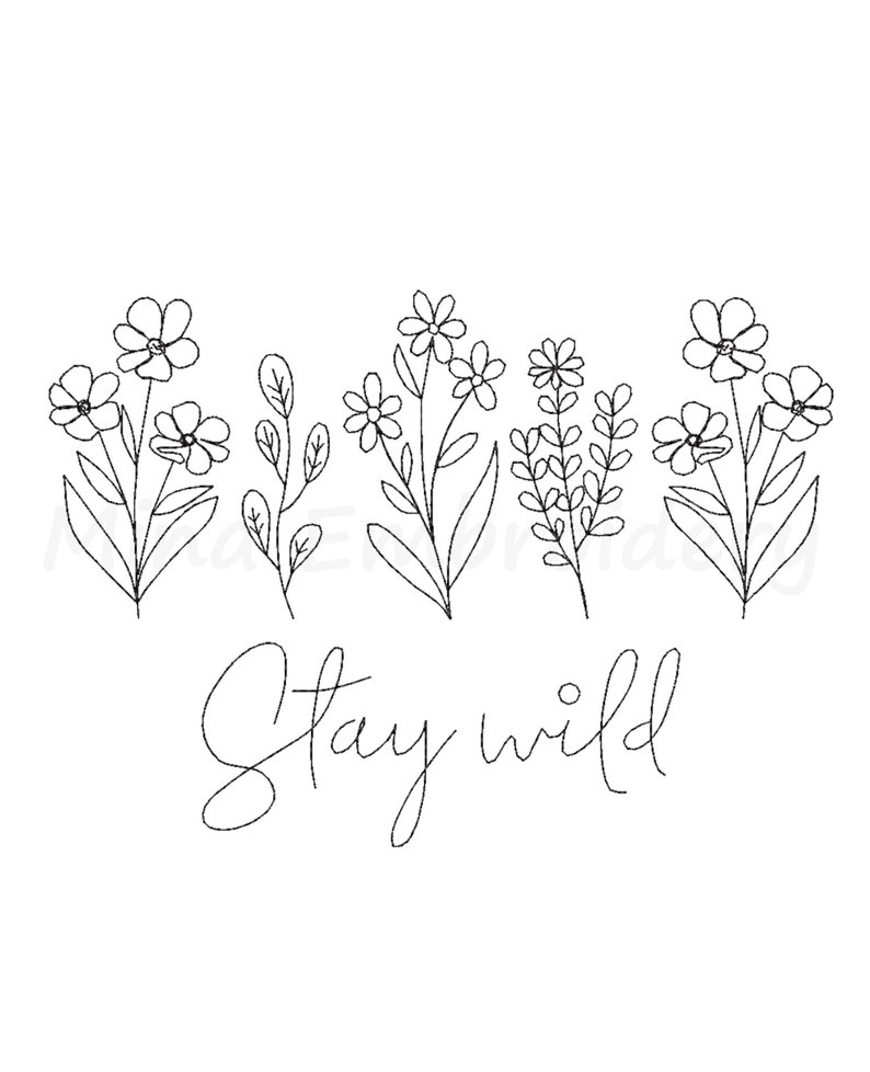 May include: Black and white line art illustration of wildflowers with the text "Stay wild" underneath.