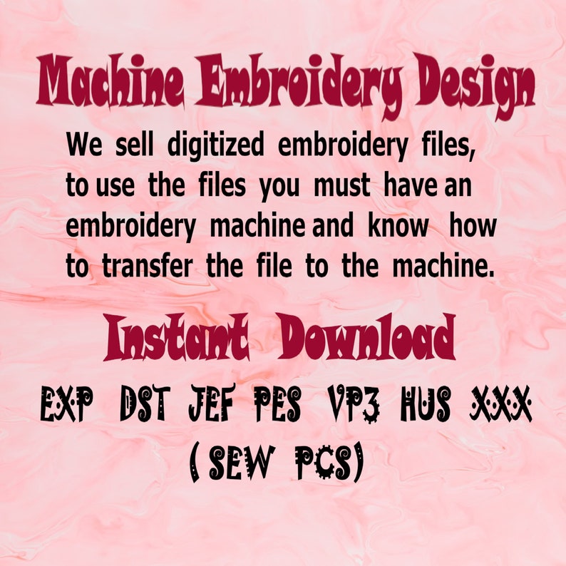 May include: Machine embroidery design files for download in EXP, DST, JEF, PES, VP3, HUS, and XXX formats. The text says "Instant Download (SEW PCS)".