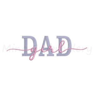 May include: An embroidered design featuring the word "DAD" in a gray, textured font, with the word "girl" in a cursive pink font overlaid. The design is on a white background.
