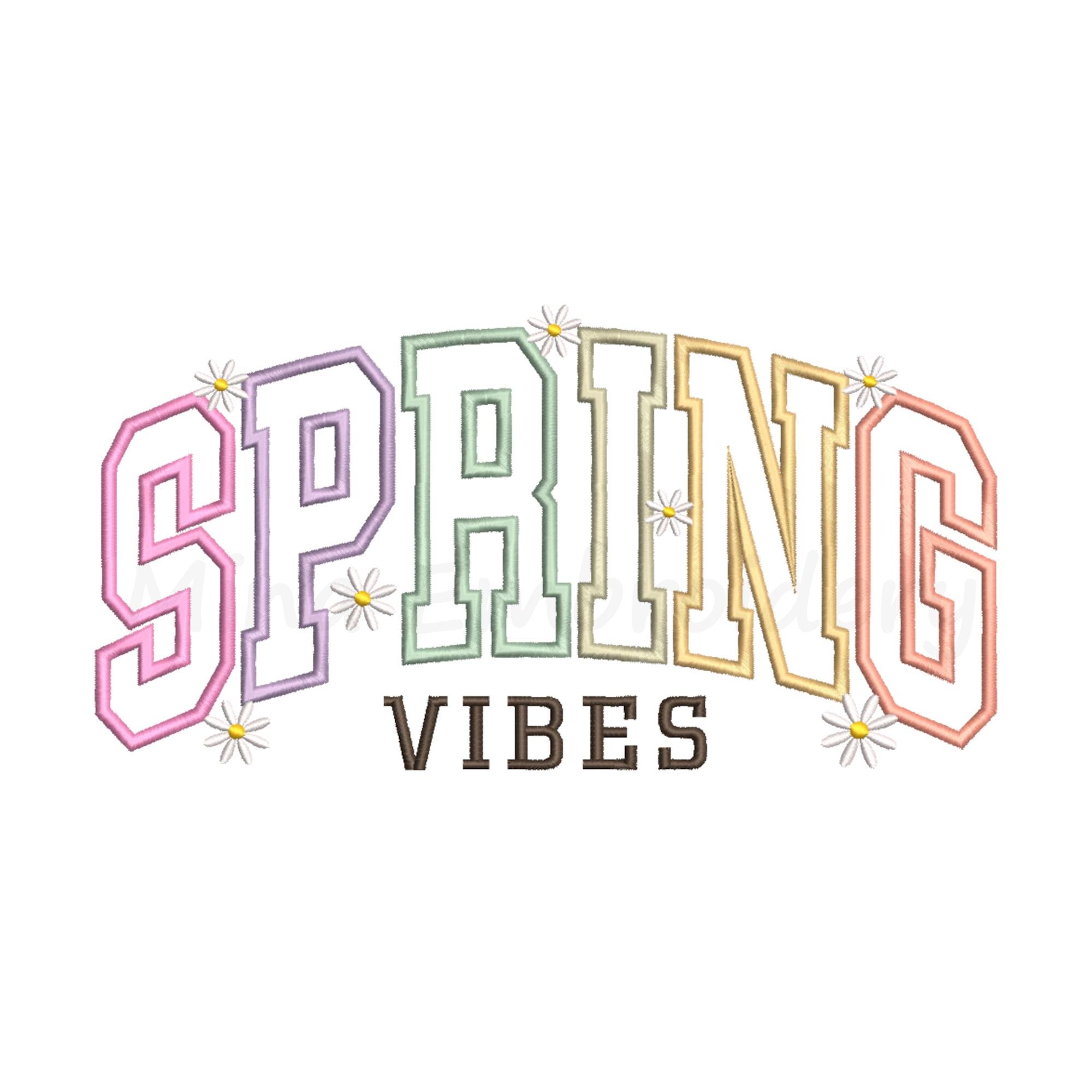 Spring Vipes Floral Spring Vibes Embroidery Design, Spring Applique Design, Machine ...
