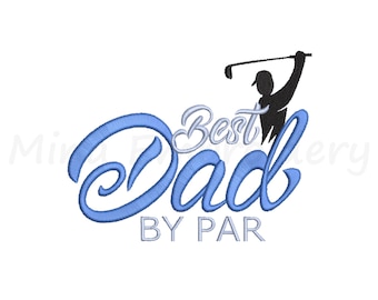 Best Dad By Par Embroidery Design, Golf Funny Daddy Pattern, Machine Embroidery Design, 4 Sizes, Instant Download
