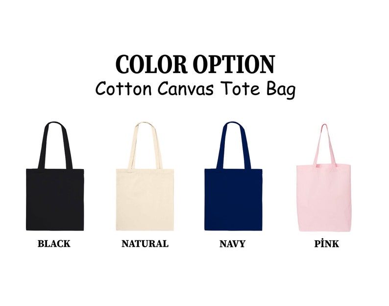 May include: Four cotton canvas tote bags in different colors: black, natural, navy, and pink.  COLOR OPTION Cotton Canvas Tote Bag.