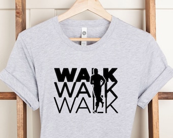 Walk Walk Walk Shirt, Sport Lovers, Walking Shirt, Trend T-Shirt, Happy Walking, Birthday Present, Gift For Friends, Mothers Day Gift