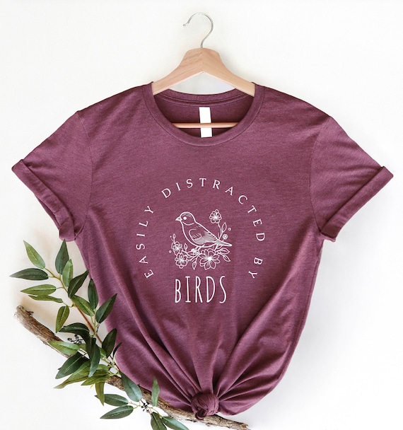 Easily Distracted By Birds Shirt: Funny Bird Watching Gift