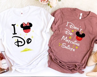 I Do Shirt, I Don't Do Matching Shirts, Couple Matching Shirt, Disney Characters Shirt, Disney Characters World Shirt, Disneyland Shirt