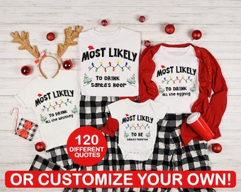 May include: A collection of white Christmas-themed shirts and pajamas with the text "Most Likely" and various phrases like "To Drink Santa's Beer." The image includes reindeer antlers, red ornaments, and the text "120 Different Quotes or Customize Your Own!"