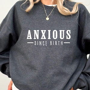 Written And Directed Anxiety since Birthday Gift Sweatshirt, Overstimulated Sweater,Anxiety Funy Sweatshirt, Anxious Self-Care Mental Health
