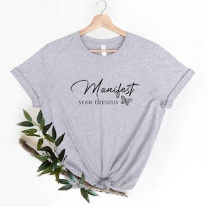 Manifest Your Dreams T-Shirt,Motivational Affirmation Tee,Positive Vibes Graphic Shirt, Inspirational Quote, Gift for Her, Motivational Gift