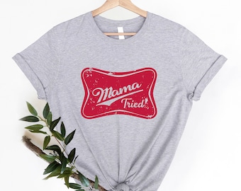Mama Tried Shirt: Funny Country Mom Tee
