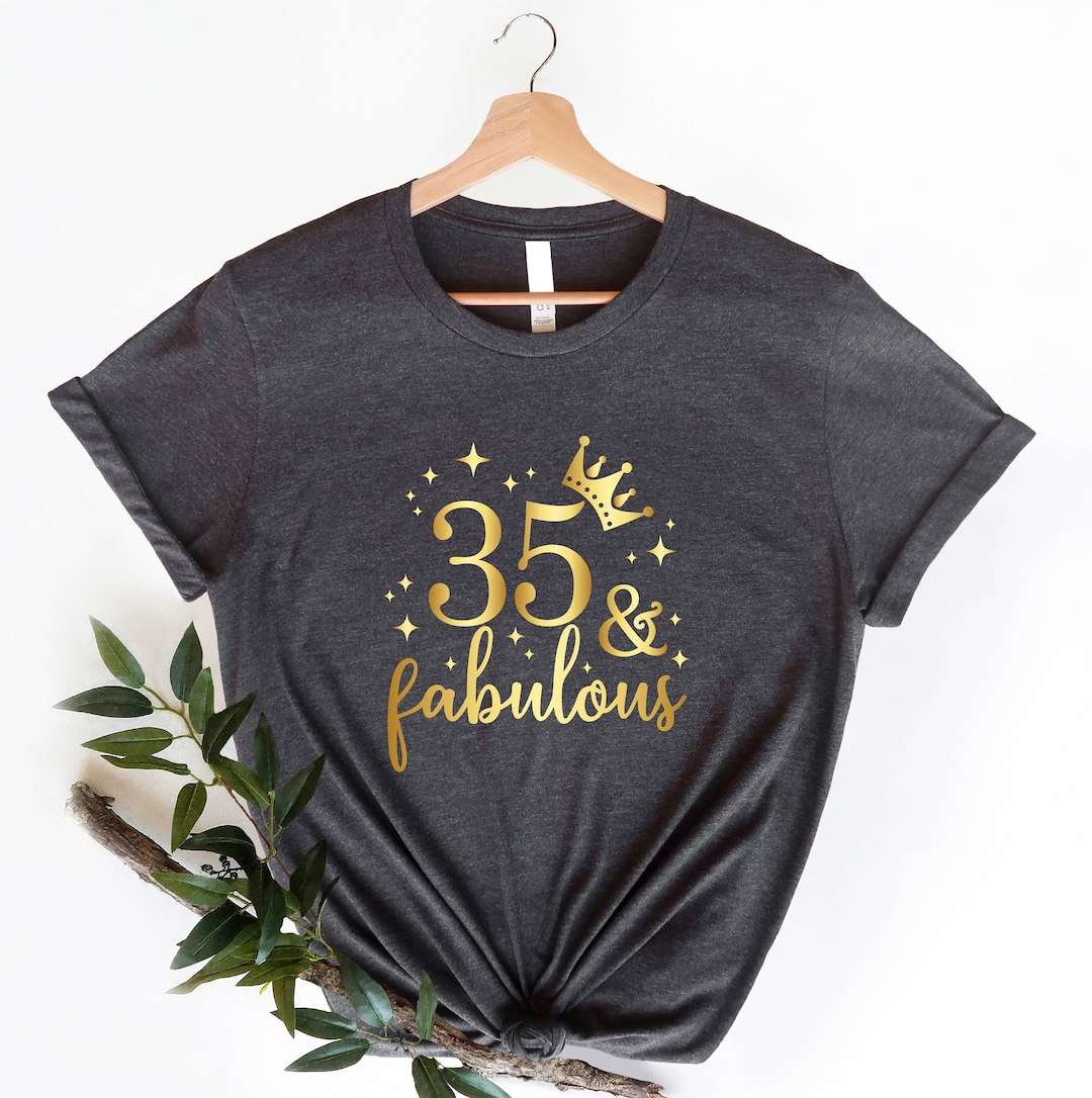 35 and Fabulous Birthday Shirt, I'm 35 Bitches, 35 Years Old Shirt ...