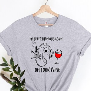I'm Never Drinking Again Oh Look Wine T-Shirt And Gift I'm Never Drinking Again Oh Look Wine T-Shirt And Gift