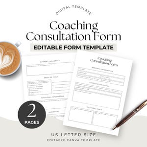 May include: A black and white printable coaching consultation form template with two pages. The form includes sections for current challenges, areas of focus, additional information, agreement, personal information, consultation details, and personal goals. The text "Coaching Consultation Form" is at the top of the form. The text "Editable Form Template" is below the form title. The text "2 Pages" is in a circle at the bottom left of the form. The text "US Letter Size" is at the bottom centre of the form. The text "Editable Canva Template" is below the text "US Letter Size".