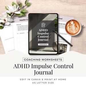 May include: An ADHD Impulse Control Journal displayed on a tablet, with worksheets and a cup of coffee. The journal's cover is dark gray with white text. The image includes the text "COACHING WORKSHEETS" and "EDIT IN CANVA & PRINT AT HOME US LETTER SIZE."