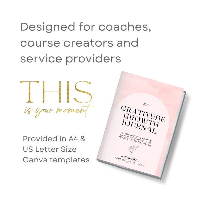 May include: A pink and white journal with the text "the Gratitude Growth Journal" and "A journal for people wanting to shift their mindset with gratitude". The journal also has the text "a journal from" and "YOUR NAME GOES HERE".
