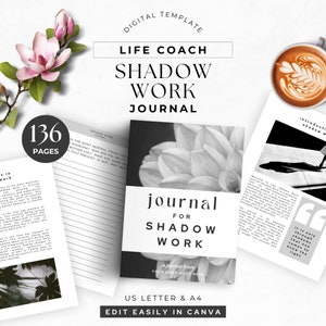 May include: A digital template for a life coach shadow work journal with 136 pages. The cover features a black and white photo of a flower with the text "journal for shadow work" in black and white. The text "a journal from your name goes here" is also in black and white. The text "US Letter & A4 Edit Easily in Canva" is in black and white.