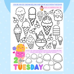 May include: Black and white line art of various ice cream cones, sundaes, and popsicles, with cherries. Text includes "Color an ice cream below and save $2 every Tuesday" and "Add a cherry for .25". Also includes the text "2 for Tuesday".