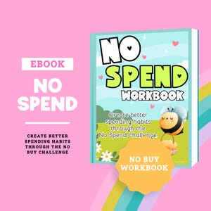 May include: A digital workbook titled "No Spend Workbook" with a cartoon bee illustration. The cover features the text "No Spend" in large white letters and "Workbook" in green. The background is a light blue sky with hearts.