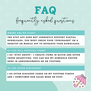 May include: A teal and white FAQ graphic with the title "FAQ frequently asked questions". The graphic answers questions about digital downloads, physical items, and discounts. A pink umbrella sticker is in the bottom right corner.