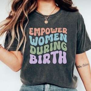 Doula Shirt, Doula Tshirt, Doula Tee, Doula Gift, Gift for Doula,  Birth Doula Shirt, Midwife Shirt, Postpartum Doula, Birth Worker, Empower