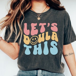 Doula Shirt, Doula Tshirt, Doula Tee, Doula Gift, Gift for Doula,  Birth Doula Shirt, Baby Catcher Shirt, Postpartum Doula, Doula Retro Tee