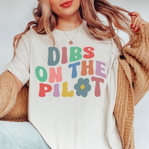 Dibs on the Pilot Shirt, Pilot Wife Shirt, Pilot Shirt, Pilot Girlfriend, Pilot Wife T Shirt, Aviation Shirt, Pilot Wife Gift, Airplane