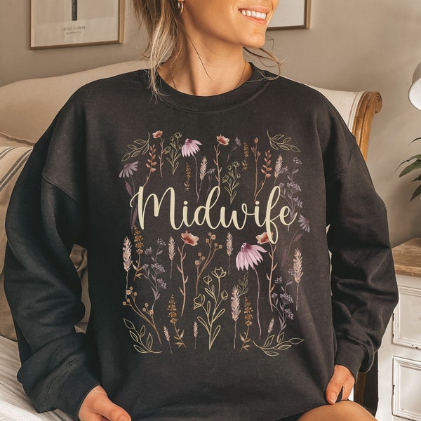 Midwife Sweatshirt, Midwife Hoodie, Midwife Sweat Shirt, Midwife Pull Over, Gift for Midwife, Midwife Gift, Floral Midwife Sweatshirt