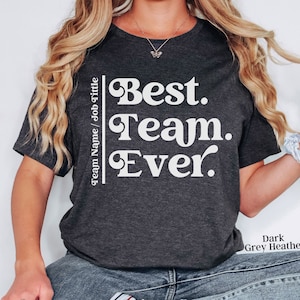Best Team Ever Shirt,  Custom Group Shirts, Teammate T Shirt, Custom Team Shirt, Custom Work Shirt, Custom Staff Shirts,  Coworker Shirts
