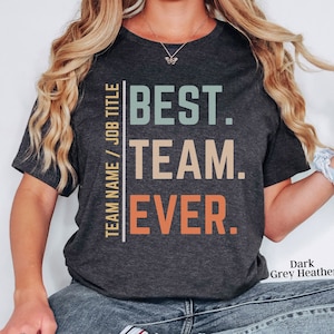 Best Team Ever Shirt,  Custom Group Shirts, Teammate T Shirt, Custom Team Shirt, Custom Work Shirt, Custom Staff Shirts,  Coworker Shirts