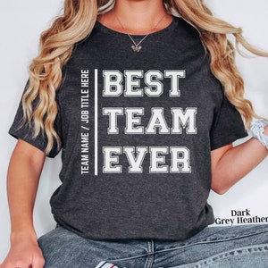 Best Team Ever Shirt,  Custom Group Shirts, Teammate T Shirt, Custom Team Shirt, Custom Work Shirt, Custom Staff Shirts,  Coworker Shirts
