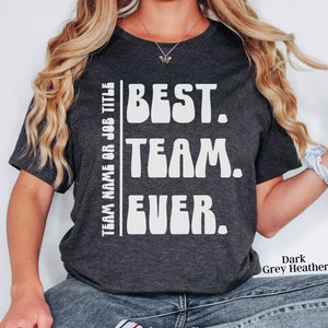 Best Team Ever Shirt,  Custom Group Shirts, Teammate T Shirt, Custom Team Shirt, Custom Work Shirt, Custom Staff Shirts,  Coworker Shirts