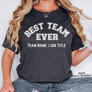 Best Team Ever Shirt,  Custom Group Shirts, Teammate T Shirt, Custom Team Shirt, Custom Work Shirt, Custom Staff Shirts,  Coworker Shirts