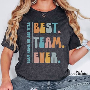 Best Team Ever Shirt,  Custom Group Shirts, Teammate T Shirt, Custom Team Shirt, Custom Work Shirt, Custom Staff Shirts,  Coworker Shirts