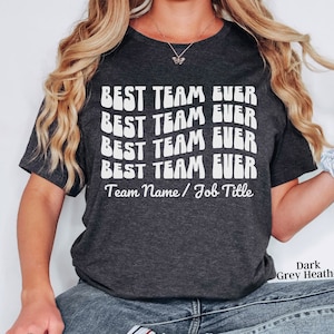 Best Team Ever Shirt,  Custom Group Shirts, Teammate T Shirt, Custom Team Shirt, Custom Work Shirt, Custom Staff Shirts,  Coworker Shirts