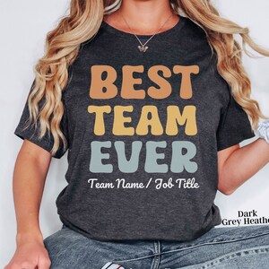 Best Team Ever Shirt,  Custom Group Shirts, Teammate T Shirt, Custom Team Shirt, Custom Work Shirt, Custom Staff Shirts,  Coworker Shirts