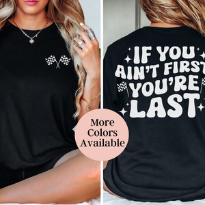 Camisa do dia da corrida, se você não for o primeiro, você é a última camisa, camisa de amante de corrida, camiseta de corrida, camisa de vida de corrida, amante de carros de corrida, camisa de corrida engraçada