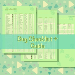 May include: A green and white checklist for catching bugs in the Animal Crossing video game. The checklist includes the name of each bug, the price it sells for, the location it can be found, the time of day it is active, and the months it is available.