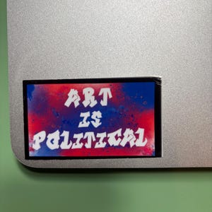 Art is Political Sticker - Waterproof Vinyl Decal