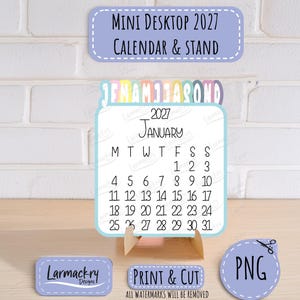 May include: A 2027 mini desktop calendar and stand featuring a light blue border, a white page for January with black text, and a colorful tabbed header showing months. Includes a Larmackry Designs logo, a Print & Cut label, and a PNG file indicator.